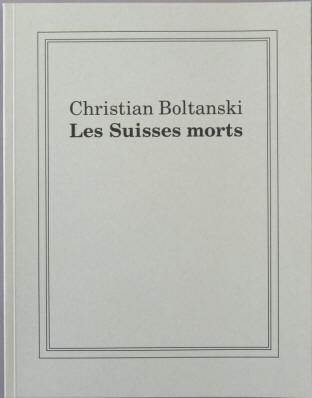 Christian Boltanski. Les Suisses morts. Memento mori und Schattenspiel von Günter Metken, Frankfurt 1991.