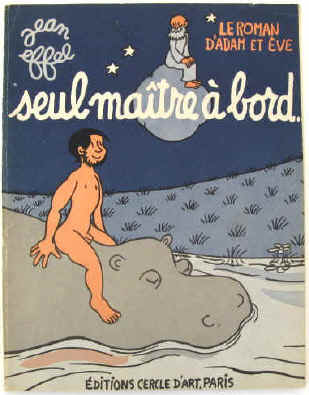 Jean Effel: Seul maître à bord - Le roman d' Adam et Eve. Paris 1958.