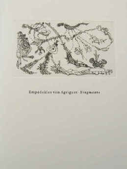 Schultze, Bernard - Empedokles von Agrigent  Fragmente. Signiertes Exemplar mit 6 Original Radierungen von Bernard Schultze. Nachdichtung von Eduard Saenger 75. Druck der Edition Tiessen.  Neu-Isenburg, Edition Tiessen, 1993.  ISBN 3928395076.