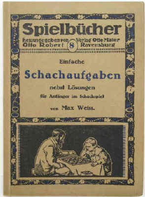 Max Weiss: Einfache Schachaufgaben nebst Lösungen für Anfänger im Schachspiel. Ravensburg, Verlag Otto Maier.