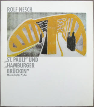 Rolf Nesch. St. Pauli und Hamburger Brücken.  Pro-Arte-Edition. Hamburg, Ellert & Richter 1989.