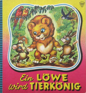 Michaelis Illustrationen: Ein Löwe wird Tierkönig. Lito Verlag 1960.