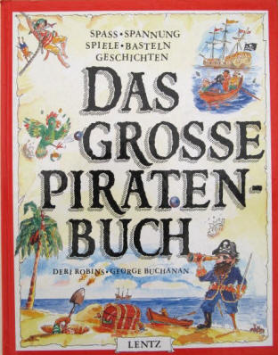 Das große Piratenbuch. Spass, Spannung, Spiele, Basteln, Geschichten