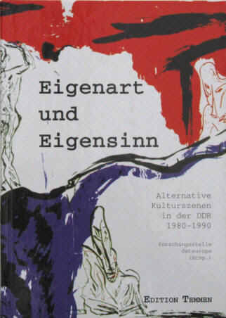 Eigenart und Eigensinn. Alternative Kulturszenen in der DDR, Edition Temmen, 1993.