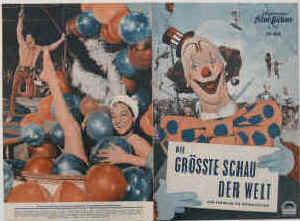 Die größte Schau der Welt ( Zirkus Ringling und Barnum & Bailey ). Originaltitel: The Greatest Show on Earth. Illustrierte Film-Bühne Nr. 1758, München ( 1952 ). Farbiges Front-Cover. 8 Seiten mit Fotos in Kupfertiefdruck. und drei ganzseitige Farbbilder. Regie: Cecil B. Demilles. Musik: Victor Young. Mit Betty Hutton, Cornel Wilde, Charlton Heston, Dorothy Lamour, Gloria Grahame, James Stewart