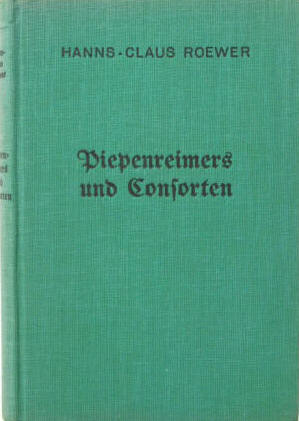 Hanns-Claus Roewer: Piepenreimers und Consorten. Hamburg, Nölting 1935.