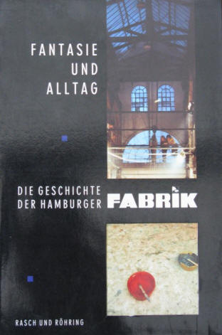Horst Dietrich: Phantasie und Alltag. Geschichte der Hamburger FABRIK.