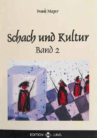 Schach und Kultur Band 2 von Frank Mayer Edition Jung - Einbandillustration Elke Rehder