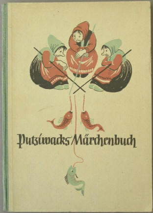Putziwacks Märchenbuch. Erzählt von Gertrud Elsner. Mit Bildern von Brigitte Ludszuweit, 1949.