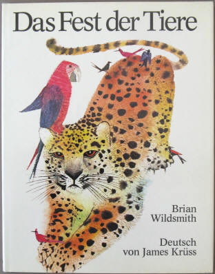 Brian Wildsmith, James Krüss: Das Fest der Tiere. Stuttgart, Boje-Verlag, 1976.