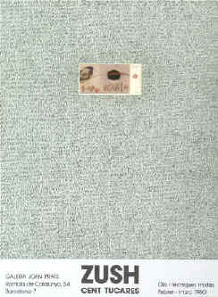 artist Zush - Cent tucares. Olis i tecniques mixtes. Cartel de exposición 1980 Galeria Joan Prats, Barcelona.